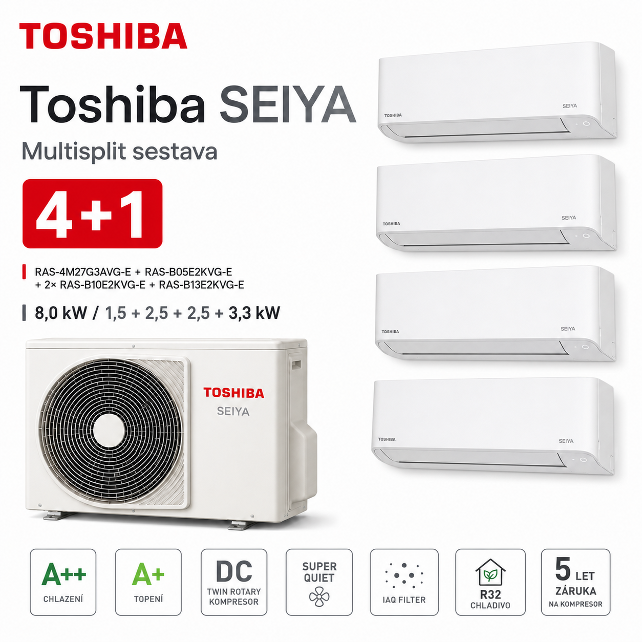 Toshiba SEIYA 4+1 – 8,0 kW + 1,5 kW + 2,5 kW + 2,5 kW + 3,3 kW